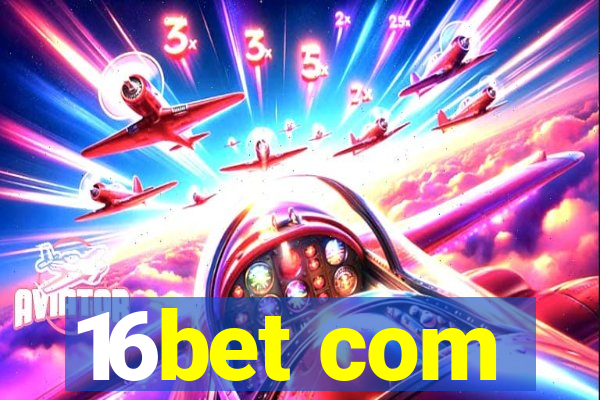 16bet com