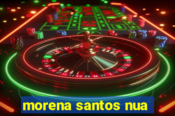 morena santos nua