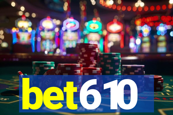 bet610