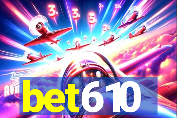 bet610