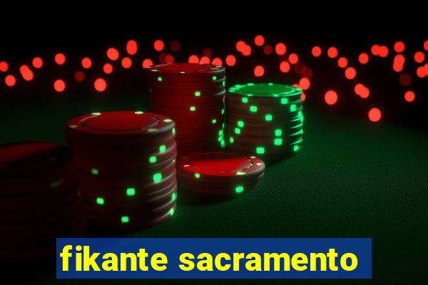 fikante sacramento