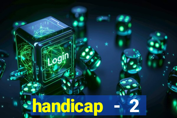 handicap - 2 resultado final
