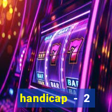handicap - 2 resultado final
