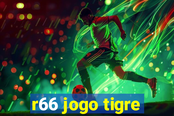 r66 jogo tigre