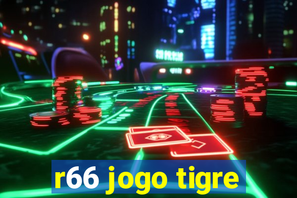 r66 jogo tigre