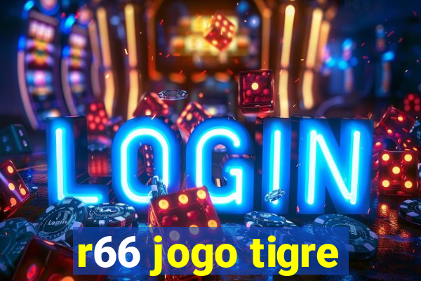 r66 jogo tigre
