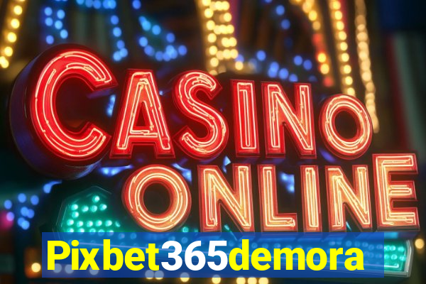 Pixbet365demora