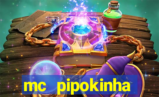mc pipokinha privacy vazados