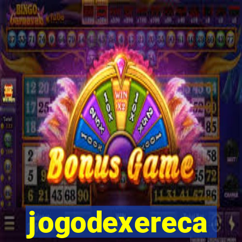 jogodexereca