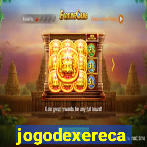 jogodexereca