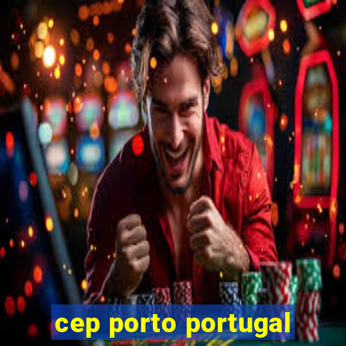 cep porto portugal
