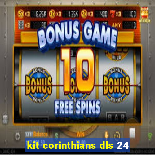 kit corinthians dls 24