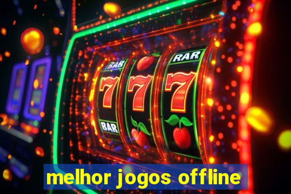 melhor jogos offline