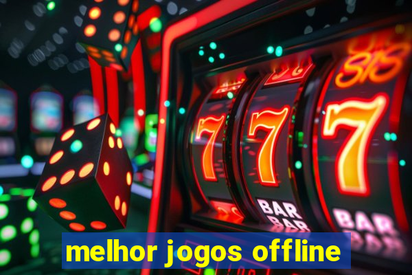 melhor jogos offline