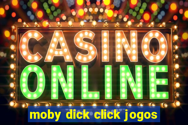 moby dick click jogos
