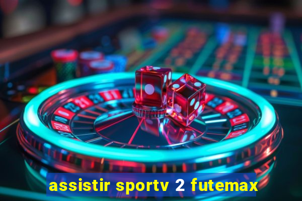 assistir sportv 2 futemax