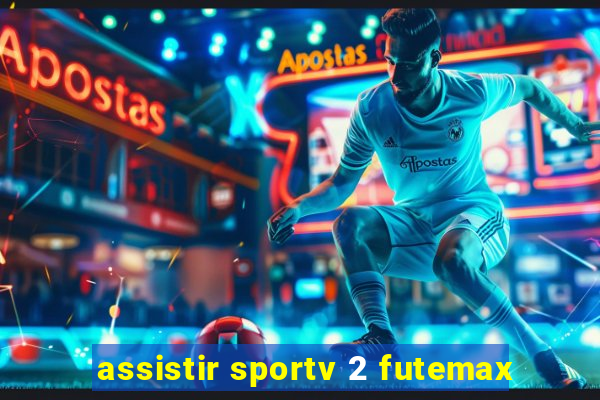 assistir sportv 2 futemax