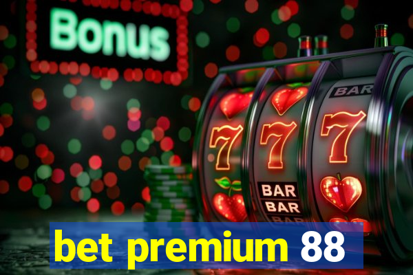 bet premium 88