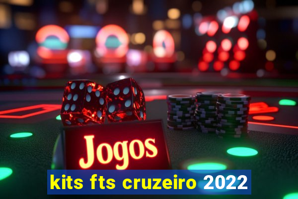 kits fts cruzeiro 2022