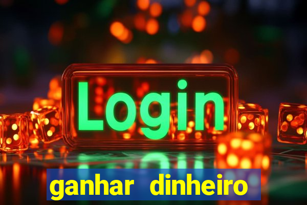 ganhar dinheiro jogando sem depositar nada