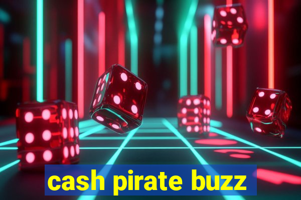 cash pirate buzz