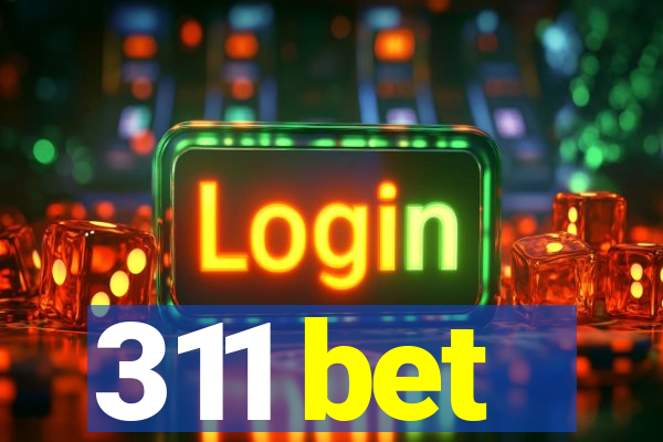 311 bet
