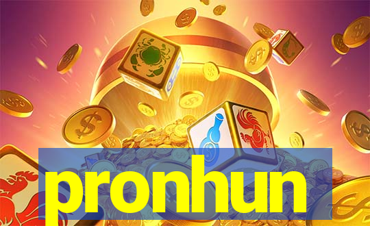 pronhun