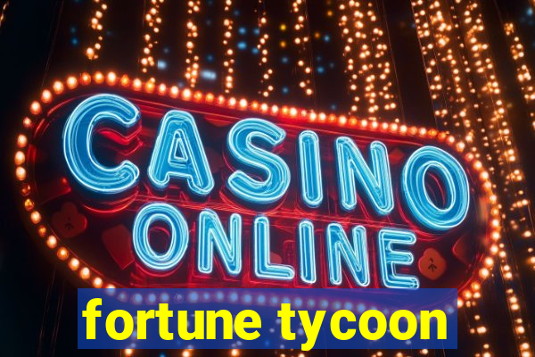 fortune tycoon