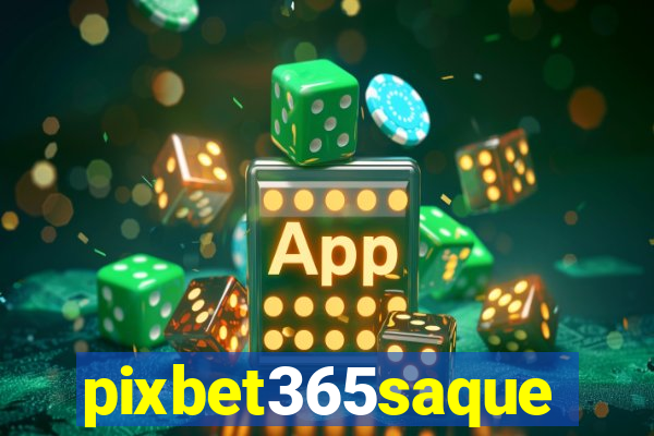 pixbet365saque