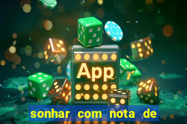 sonhar com nota de 100 reais jogo do bicho