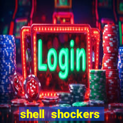 shell shockers unblocked links