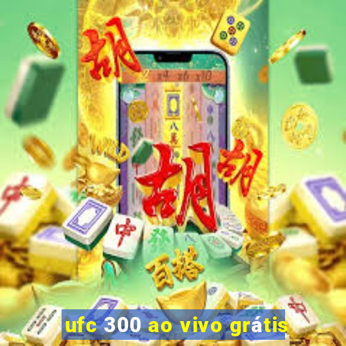 ufc 300 ao vivo grátis