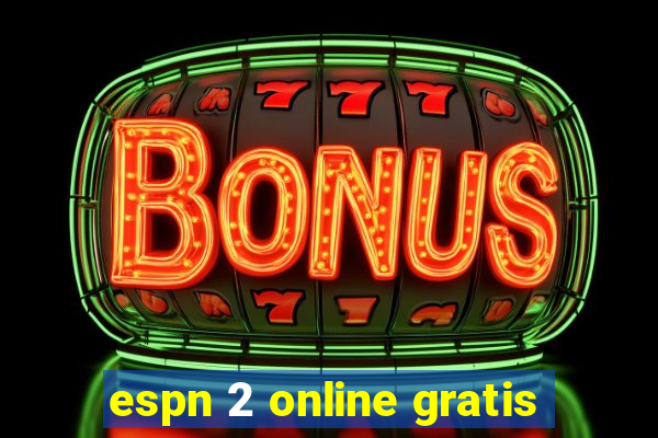 espn 2 online gratis