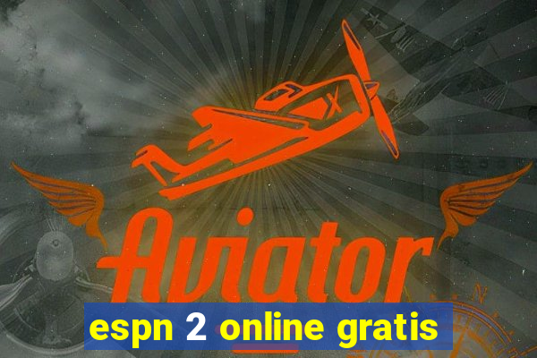 espn 2 online gratis