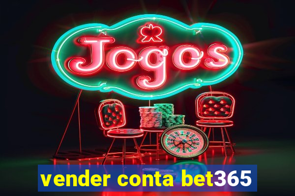 vender conta bet365