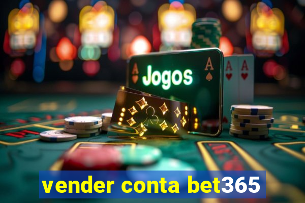 vender conta bet365