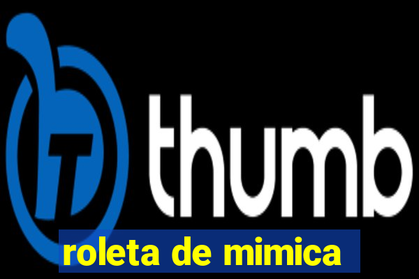 roleta de mimica