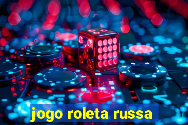 jogo roleta russa