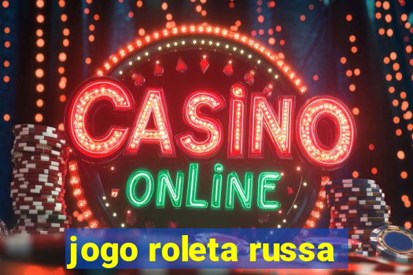 jogo roleta russa