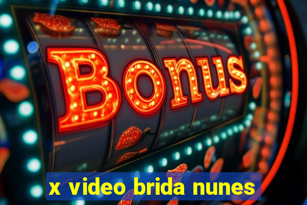 x video brida nunes