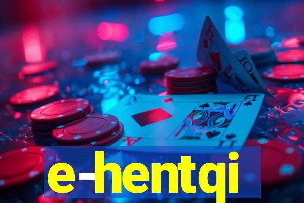 e-hentqi
